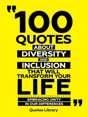 cover image of 100 Quotes About Diversity and Inclusion That Will Transform Your Life--Embracing Unity In Our Differences